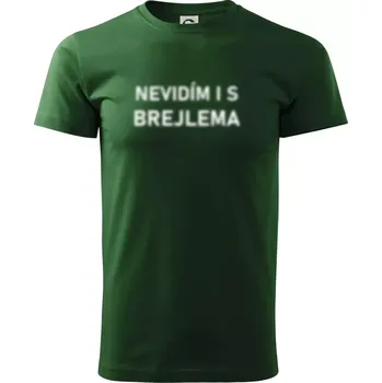 Pánské tričko Nevidím i s brejlema - Triko extra velké (5-8XL) - 8XL ( Lahvově zelená )