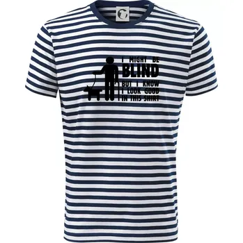 Pánská móda I might be blind - Triko na vodu - L ( Prouhovaná )