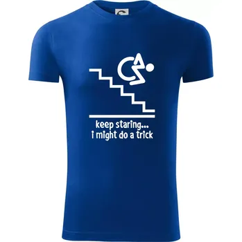 Keep staring i might do a trick - Viper FIT - Pánské zůžené tričko - S ( Královská modrá )