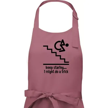 Kuchyňská zástěra Keep staring i might do a trick - Pánská zástěra na vaření - Univerzální velikost ( Starorůžová )
