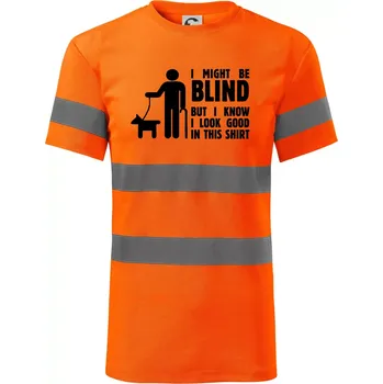 I might be blind - Triko reflexní - HV PROTECT - S ( Neonově oranžová )