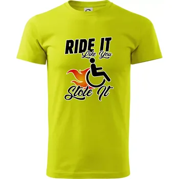Ride it Like You Stole it - Klasické pánské triko vyšší gramáže - 3XL ( Limetková )