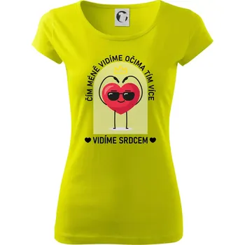 Dámské tričko Čím méně vidíme očima tím více vidíme srdcem - Dámské triko Pure - S ( Limetková )