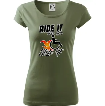 Dámské tričko Ride it Like You Stole it - Dámské triko Pure - 2XL ( Khaki )