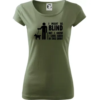 Dámské tričko I might be blind - Dámské triko Pure - S ( Khaki )