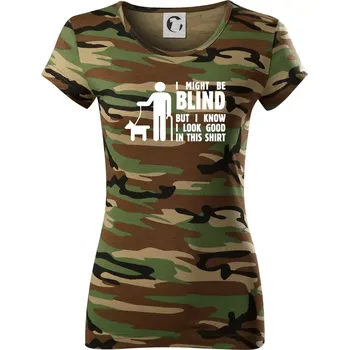 Dámské tričko I might be blind - Dámské maskáčové triko - XS ( Hnědý maskáč )