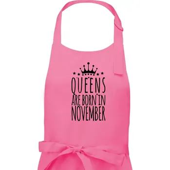 Kuchyňská zástěra Queens are born in November - Dámská zástěra na vaření - Univerzální velikost ( Růžová )