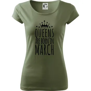 Dámské tričko Queens are born in March - Dámské triko Pure - XS ( Khaki )