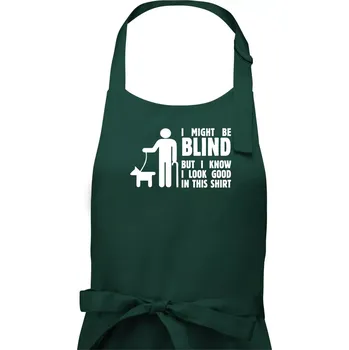 Kuchyňská zástěra I might be blind - Pánská zástěra na vaření - Univerzální velikost ( Lahvově zelená )