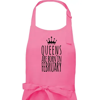 Kuchyňská zástěra Queens are born in February - Dámská zástěra na vaření - Univerzální velikost ( Růžová )