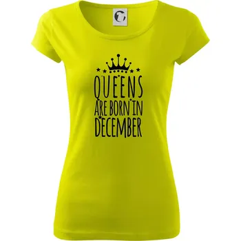 Queens are born in December - Dámské triko Pure - L ( Limetková )