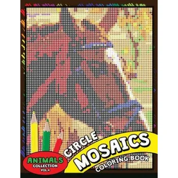 Circle Mosaics Coloring Book 4: Cute Animals Coloring Pages Color by Number Puzzle for Adults – Kodomo Publishing (EN)
