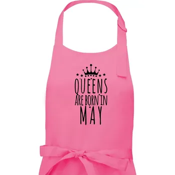 Kuchyňská zástěra Queens are born in May - Dámská zástěra na vaření - Univerzální velikost ( Růžová )