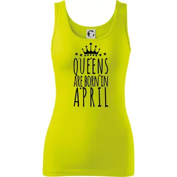 Dámské tričko Queens are born in April - Dámské tílko - XL ( Limetková )