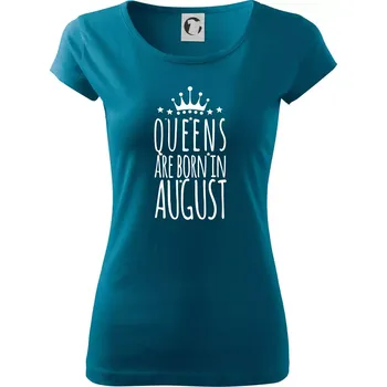 Dámské oblečení Queens are born in August - Dámské triko Pure - 3XL ( Petrolejová )