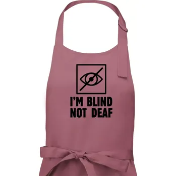Kuchyňská zástěra I'm blind not deaf - Pánská zástěra na vaření - Univerzální velikost ( Starorůžová )