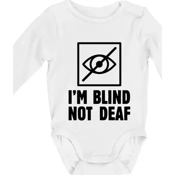 Kojenecký body I'm blind not deaf - Body kojenecké s dlouhým rukávem - Dlouhý r. do 3 měs ( Bílá )