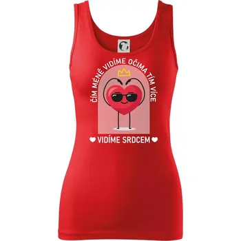 Dámské tričko Čím méně vidíme očima tím více vidíme srdcem - Dámské tílko - XL ( Červená )