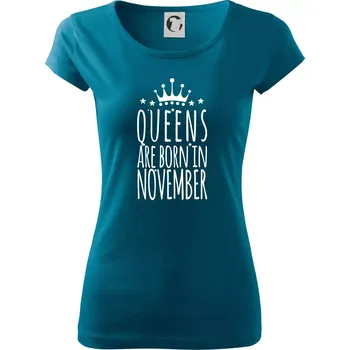 Dámské tričko Queens are born in November - Dámské triko Pure - S ( Petrolejová )