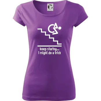 Dámské tričko Keep staring i might do a trick - Dámské triko Pure - XS ( Fialová )