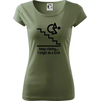 Dámské tričko Keep staring i might do a trick - Dámské triko Pure - XS ( Khaki )