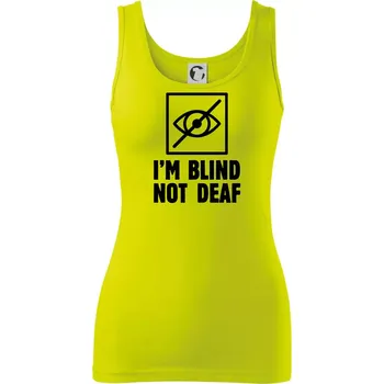 Dámské tričko I'm blind not deaf - Dámské tílko - XL ( Limetková )