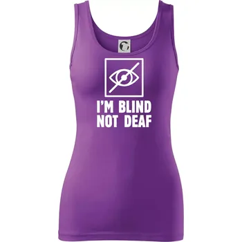 Dámské tričko I'm blind not deaf - Dámské tílko - 2XL ( Fialová )