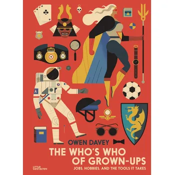 Pohádka The Who’s Who of Grown-Ups Jobs, Hobbies, and the Tools It Takes - Owen Davey