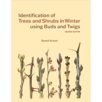 Identification of Trees and Shrubs in Winter using Buds and Twigs - Schulz, Bernd