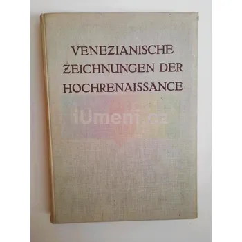 Umění Venezianische Zeichnungen Der Hochrenaissance - Von Hadeln, Detlev Freiherr