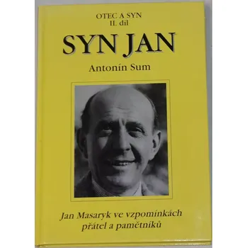 Literární biografie Sum Antonín - Otec a syn II. díl: Syn Jan
