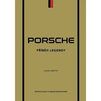 Porsche: Příběh legendy - Luke Smith…