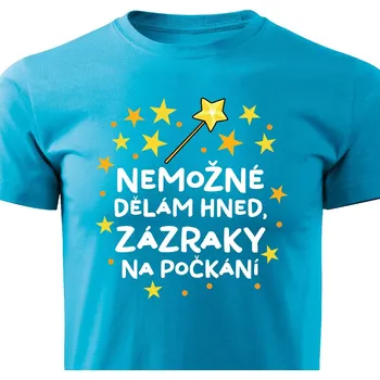 Pánské tričko - Nemožné dělám hned, zázraky na počkání Barva: Tyrkysová, Velikost: M