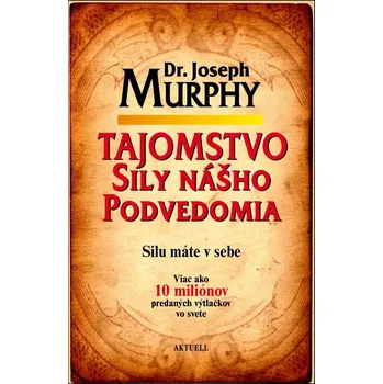 Tajomstvo sily nášho podvedomia - Dr. Joseph Murphy