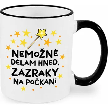 Hrnek - Nemožné dělám hned, zázraky na počkání Barva: Černá