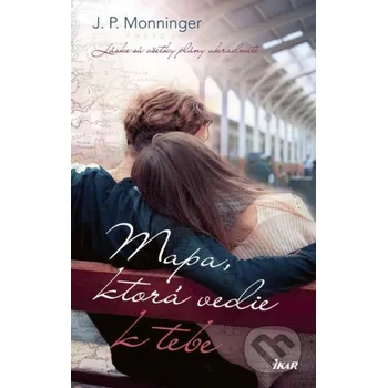 Mapa, ktorá vedie k tebe - J.P. Monninger Ikar