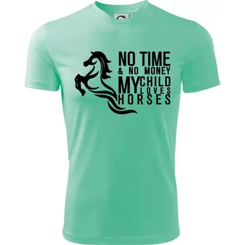 Chlapecké tričko No time no money my child loves horses - Dětské triko sportovní (dresovina) - 122 cm/6 let ( Mátová )
