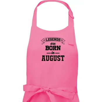 Kuchyňská zástěra Legends are born in August - Pánská zástěra na vaření - Univerzální velikost ( Růžová )