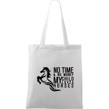 No time no money my child loves horses - Taška bavlněná - 42 x 38 cm ( Bílá )