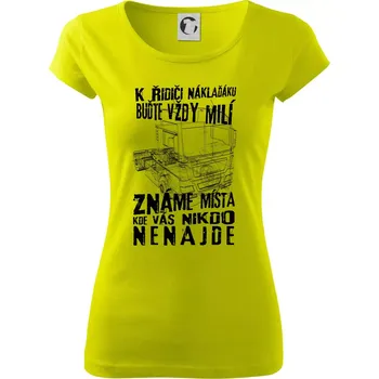 Dámské tričko K řidiči náklaďáku buďte vždy milý - Dámské triko Pure - M ( Limetková )