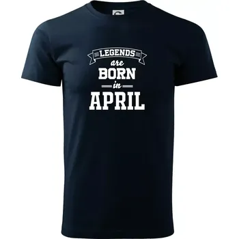 Pánské tričko Legends are born in April - Triko extra velké (5-8XL) - 6XL ( Námořní modrá (velmi tmavá - téměř černá) )