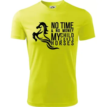 No time no money my child loves horses - Dětské triko sportovní (dresovina) - 146 cm/10 let ( Neonově žlutá )