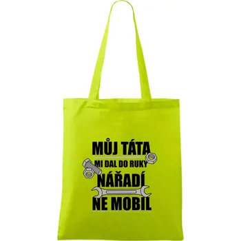Můj táta mi dal do ruky nářadí - Taška bavlněná - 42 x 38 cm ( Limetková )