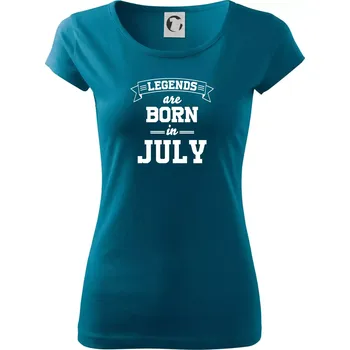 Legends are born in July - Dámské triko Pure - XS ( Petrolejová )