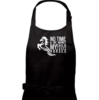 Kuchyňská zástěra No time no money my child loves horses - Pánská zástěra na vaření - Univerzální velikost ( Černá )
