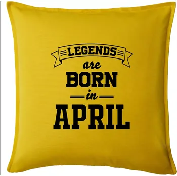 Polštář Legends are born in April - Polštář 50x50 - 50x50 - Pouze potah ( Žlutá )