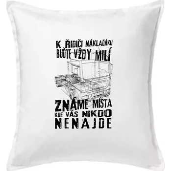 Polštář K řidiči náklaďáku buďte vždy milý - Polštář 50x50 - 50x50 - Pouze potah ( Bílá )