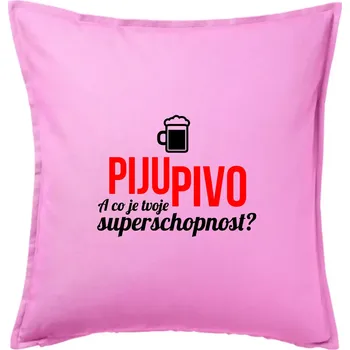 Polštář Já piju pivo - tvoje superschopnost? rovný nápis - Polštář 50x50 - 50x50 - Pouze potah ( Růžová )