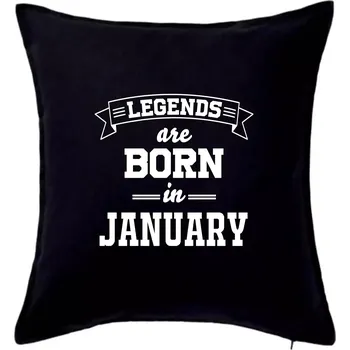 Polštář Legends are born in January - Polštář 50x50 - 50x50 - Pouze potah ( Černá )