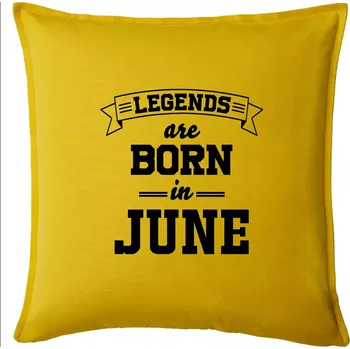 Polštář Legends are born in June - Polštář 50x50 - 50x50 - Pouze potah ( Žlutá )